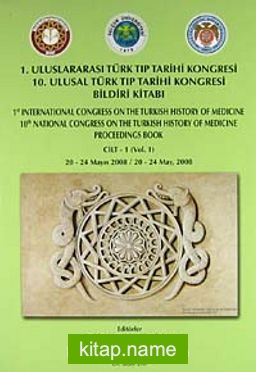 1. Uluslararası Türk Tıp Tarihi Kongresi 10. Ulusal Türk Tıp Tarihi Kongresi Bildiri Kitabı (2 Cilt Takım)