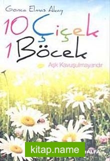 10 Çiçek 1 Böcek  Aşk Kavuşulmayandır