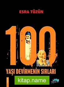 100 Yaşı Devirmenin Sırları