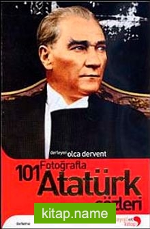 101 Fotoğraflarla Atatürk Sözleri
