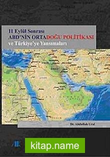 11 Eylül Sonrası ABD’nin Ortadoğu Politikası ve Türkiye’ye Yansımaları