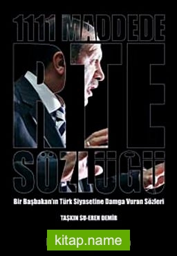 1111 Maddede RTE Sözlüğü Bir Başbakan’ın Türk Siyasetine Damga Vuran Sözleri