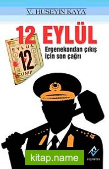 12 Eylül Ergenekondan Çıkış İçin Son Çağrı