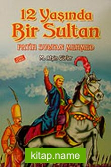 12 Yaşında Bir Sultan Fatih Sultan Mehmed