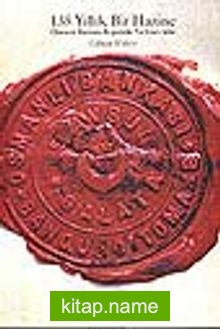 135 Yıllık Bir Hazine/ Osmanlı Bankası Arşivinde Tarihten İzler (ciltsiz)