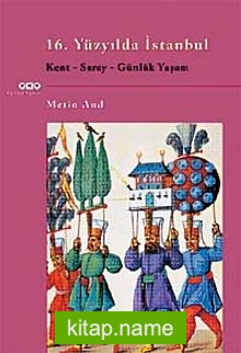 16.Yüzyılda İstanbul  Kent-Saray-Günlük Yaşam