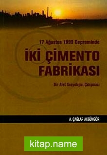 17 Ağustos 1999 Depreminde İki Çimento Fabrikası  Bir Afet Sosyolojisi Çalışması