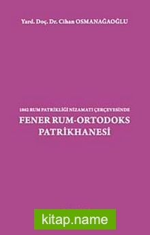 1862 Rum Patrikliği Nizamatı Çerçevesinde Fener Rum-Ortodoks Patrikhanesi