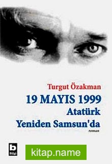19 Mayıs 1999 Atatürk Yeniden Samsun’da (Birleştirilmiş 2 cilt)