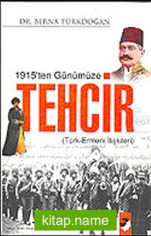 1915’ten Günümüze Tehcir / Türk Ermeni İlişkileri