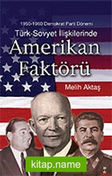 1950-1960 Demokrat Parti Dönemi Türk Sovyet İlişkilerinde ABD Faktörü