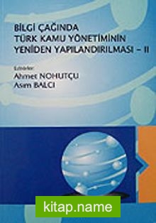 (2.Cilt) Bilgi Çağında Türk Kamu Yönetiminin Yeniden Yapılandırılması