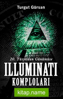 20. Yüzyıldan Günümüze Illuminati Komploları