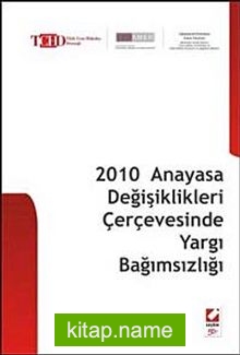 2010 Anayasa Değişiklikleri Çerçevesinde Yargı Bağımsızlığı