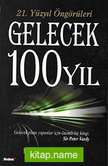 21. Yüzyıl Öngörüleri Gelecek 100 Yıl