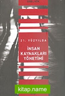 21. Yüzyılda İnsan Kaynakları Yönetimi