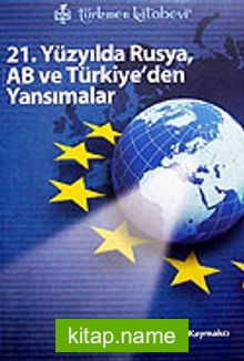 21. Yüzyılda Rusya, AB ve Türkiye’den Yansımalar