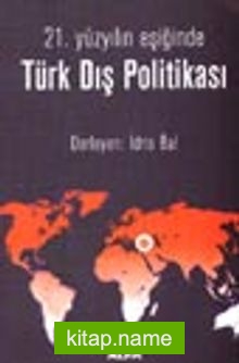 21. Yüzyılın Eşiğinde Türk Dış Politikası