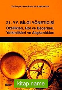 21.yy Bilgi Yöneticisi Özellikleri, Rol ve Becerileri, Yetkinlikleri ve Alışkanlıkları