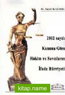 2802 Sayılı Kanuna Göre Hakim ve Savcıların İfade Hürriyeti