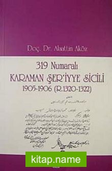 319 Numaralı Karaman Şer’iyye Sicili 1905-1906 (R.1320-1322)