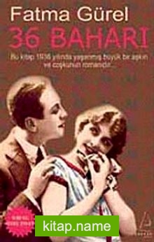 36 Baharı Bu kitap 1936 Yılında Yaşanmış Bir Aşkın ve Coşkunun Romanıdır (Cep Boy)