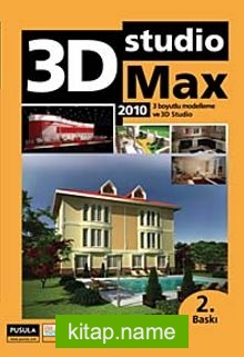 3D Studio MAX 2010 3 Boyutlu Modelleme ve 3D Studio