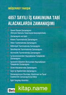 4857 Sayılı İş Kanununa Tabi Alacaklarda Zamanaşımı