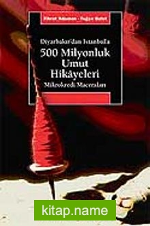 500 Milyonluk Umut Hikayeleri / Diyarbakır’dan İstanbul’a