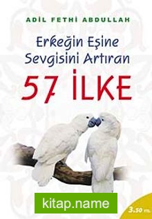 57 İlke / Erkeğin Eşine Sevgisini Artıran