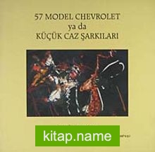 57 Model Chevrolet ya da Küçük Caz Şarkıları