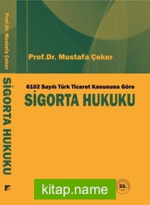 6102 Sayılı Yeni Türk Ticaret Kanununa Göre Sigorta Hukuku (Ders Kitabı)