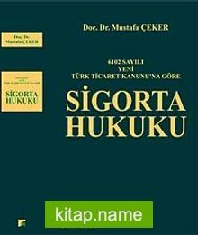 6102 Sayılı Yeni Türk Ticaret Kanununa Göre Sigorta Hukuku