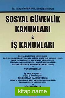 6111 Sayılı Torba Kanun Değişiklikleriyle Sosyal Güvenlik Kanunları – İş Kanunları