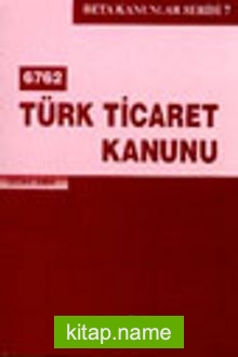 6762 Türk Ticaret Kanunu
