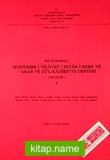 998 Numaralı Muhasebe-i Vilayet-i Diyar-i Bekr ve Arab ve Zü’l Kadiriyye Defteri (937-1530) I