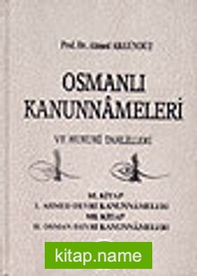 9/Osmanlı Kanunnameleri ve Hukuki Tahlilleri/I.Kitap I.Ahmed Dev. Kan. II. Kitap II.Osman Dev