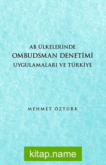 AB Ülkelerinde Ombudsman Denetimi Uygulamaları ve Türkiye