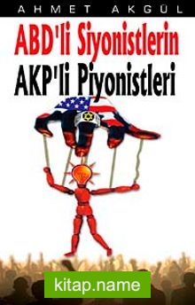 ABD’li Siyonistlerin AKP’li Piyonistleri