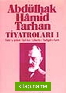 Abdülhak Hamid Tarhan Tiyatroları-1 (Sabr-u Sebat, İçli Kız, Liberte, Yadigar-ı Harb)