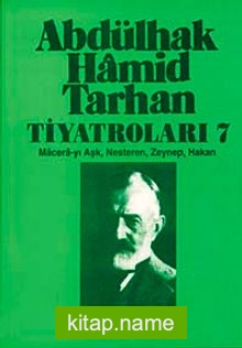 Abdülhak Hamid Tarhan Tiyatroları-7 (Macera-yı Aşk, Nesteren, Zeynep, Hakan)