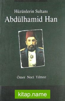 Abdülhamid Han Hüzünlerin Sultanı