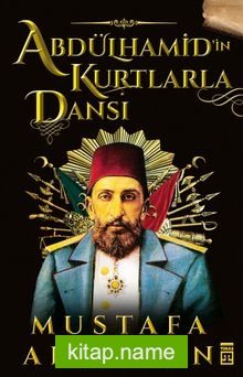 Abdülhamid’in Kurtlarla Dansı