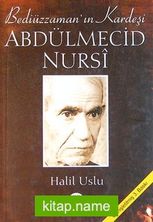 Abdülmecid Nursi Bediüzzamanın Kardeşi