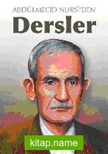 Abdülmecid Nursi’den Dersler