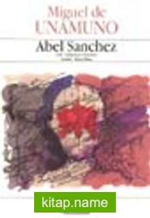 Abel Sanchez (Bir Tutkunun Öyküsü)