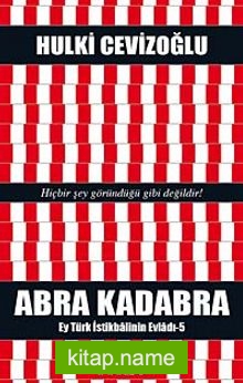Abra Kadabra  Ey Türk İstikbalinin Evladı – 5