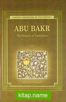 Abu Bakr The Pinnacle of Truthfulness