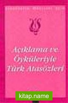 Açıklama ve Öyküleriyle Türk Atasözleri / İlköğretim Okulları İçin