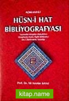 Açıklamalı Hüsn-i Hat Bibliyografyası Yazmalar – Kitaplar – Makaleler Kitaplarda Hatla İlgili Bölümler Dış Ülkelerdeki Yayınlar